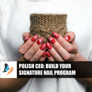 Polish CEO: Build Your Signature Nail Program