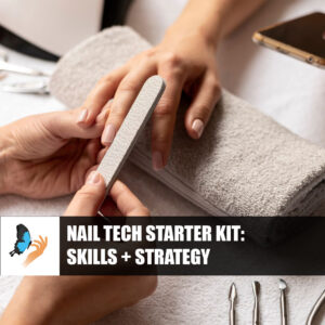 Nail Tech Starter Kit: Skills + Strategy